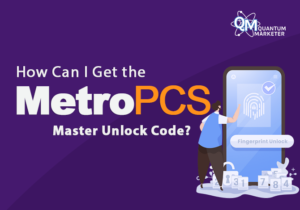 How Can I Get the MetroPCS Master Unlock Code? - Quantum Marketer